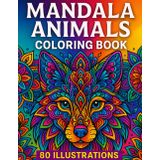 Animal Mandalas Coloring Book for Kids, Teens & Adults: 80 Beautiful Stress-Relieving Designs for Relaxation, Focus & Creativity – Fun Art Therapy for ... (Coloring Magic by Editorial Nathy, Band 5)