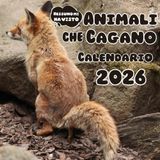 Animali Che Cagano Calendario 2026: 12 mesi profumati | 12 foto di animali che defecano | Idea regalo divertente e simpatica per amici | Libri e cose strane.