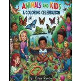 Animals and Kids: A Coloring Celebration: City Pets, Kid & Pet Adventures, Urban Fun, Coloring Together, Pet Lovers, Diverse Kids, Animals, Street ... Cityscape Colors, Play & Color, Pet Parade