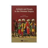 ANIMALS AND PEOPLE IN THE OTTOMAN EMPIRE - SURAIYA FAROQHI