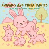 Animals and their babies :Fun & Simple Nature Scenes to Spark Creativity: Stress Relief, Coloring Book for Adults and Kids, Easy To Color, Simple Designs for Relaxation