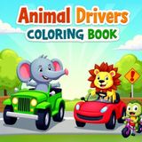 Animals on Wheels: Animal Drivers Coloring Book: Adorable Animals Driving Cars, Buses, and Bikes – Bold, Easy-to-Color Pages for Toddlers and Preschoolers