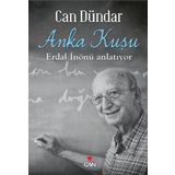 ANKA KUŞU: ERDAL İNÖNÜ ANLATIYOR - CAN DÜNDAR