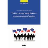 Ankara Anlaşması'nın 60. Yılında Türkiye - Avrupa Birliği İlişkileri: Sorunlar ve Çözüm Önerileri Belgin Akçay (Editör)