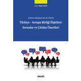 Ankara Anlaşması'nın 60. Yılında Türkiye – Avrupa Birliği İlişkileri: Sorunlar ve Çözüm Önerileri