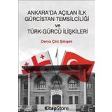 Ankara'da Açılan ilk Gürcistan Temsilciliği ve Türk-Gürcü İlişkileri - Derya Çini Şimşek