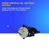 Anker Eufy Robovac 11S Max Robot Süpürge Sol Yan Fırça Motoru