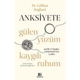 Anksiyete: Gülen Yüzüm Kaygılı Ruhum - Panik ve Kaygıyı Yatıştırmak İçin 5 Adım