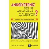 Anksiyete Size Ne Anlatmaya Çalışıyor? - David H. Rosmarin