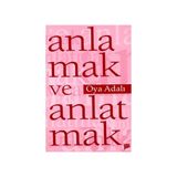 ANLAMAK VE ANLATMAK - OYA ADALI