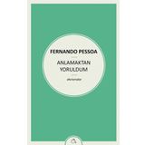 Anlamaktan Yoruldum - Fernando Pessoa