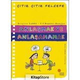 Anlaşmak ve Anlaşamamak - Çıtır Çıtır Felsefe 30 - Brigitte Labbe
