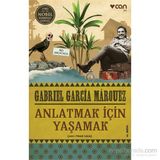 Anlatmak İçin Yaşamak - Gabriel Garcia Marquez