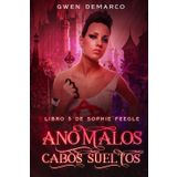 Anómalos: Cabos Sueltos: Sophie Feegle (Sophie Feegle (Edición española), Band 5)