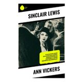 Ann Vickers: Ein realistisches Porträt gesellschaftlicher Umbrüche: Frauenemanzipation und Sozialreform in Amerikas industrieller Zwischenkriegszeit