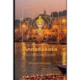 Annada Kosha: Within Annadākośa lies the hidden glory of the goddess where the body is nourished, the mind awakened and the soul set free.