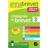 Annales du brevet 2027 - Annabrevet L'intégrale du Brevet 3e (tout-en-un): toutes les matières des épreuves écrites et l'épreuve orale
