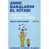 Anne Babalarin El Kitabi / Gebelikten 3 Yasina Kadar (Ne Beklemeli, Ne Bilmeli, Ne Yapmali (2008 Yili Birinci Baskisi) Ebru Dolunay Cevirisi