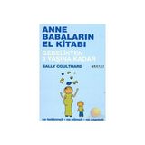 Anne Babaların El Kitabı Gebelikten 3 Yaşına Kadar Ne Beklemeli Ne Bilmeli Ne Yapmamalı - Sally Coulthard