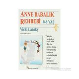 ANNE BABALIK REHBERI 0-6 YAŞ - VICKI LANSKY