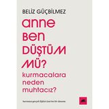 Anne Ben Düştüm mü? - Beliz Güçbilmez