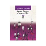 ANNE BUGÜN CUMARTESI - ŞÜKRIYE ERCAN