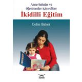 ANNELER BABALAR VE ÖĞRETMENLER İÇİN REHBER İKİDİLLİ EĞİTİM - COLIN BAKER