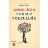 Anneliğin Sonsuz Yolculuğu - Ayşen Peren