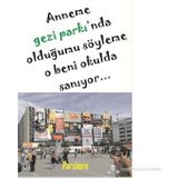 ANNEME GEZI PARKI'NDA OLDUĞUMU SÖYLEME O BENI OKULDA SANIYOR - KOLEKTIF