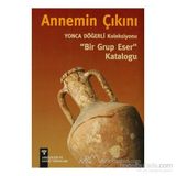 ANNEMIN ÇIKINI YONCA DÖĞERLİ KOLEKSIYONU BIR GRUP ESER KATALOĞU - PINAR DÖĞERLİ B.KAFAOĞLU