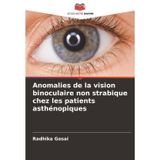 Anomalies de la vision binoculaire non strabique chez les patients asthénopiques