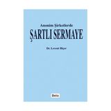 ANONIM ŞİRKETLERDE ŞARTLI SERMAYE - LEVENT BİÇER