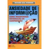 Ansiedade De Informa��o. Como Transformar Informa�