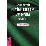 Ansiklopedik Giyim Kuşam Ve Moda Sözlüğü - Esra Ermert
