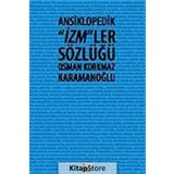ANSIKLOPEDIK İZM´LER SÖZLÜĞÜ - OSMAN KORKMAZ KARAMANOĞLU