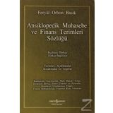 ANSIKLOPEDIK MUHASEBE VE FINANS TERIMLERI SÖZLÜĞÜ İNGİLİZCE-TÜRKÇE / TÜRKÇE-İNGİLİZCE - FERYAL ORHON BASIK