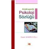 ANSIKLOPEDIK PSIKOLOJI SÖZLÜĞÜ - RASIM BAKIRCIOĞLU