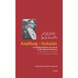 Anstiftung - Incitación zur Beseitigung Nixons und Lobrede auf die chilenische Revolution: Dt. /Span.: Pablo Nerudas poetisches Vermächtnis. Spanisch-Deutsch