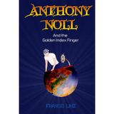 Anthony Noll and the Golden Index Finger: (Book I: when little robots dream) & (Book II: when little robots sing)