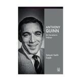 Anthony Quinn - Bir Karakterin Doğuşu - Selçuk Salih Caydı