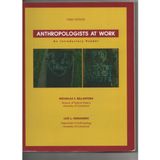 Anthropologists At Work: An Introductory Reader, 3rd edition (Custom Edition for University of Connecticut)