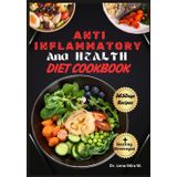 Anti-inflammatory and Health Diet Cookbook: Healing Diets and Natural Herbal Medicine(Healthy Immune System Recipes)