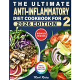 Anti-Inflammatory Diet Cookbook for Two: 2000+ Days of Easy Recipes to Ease Chronic Pain and Support Gut Health. Science-Backed Meal Plans to Boost Your Immune System and Reduce Skin Inflammation