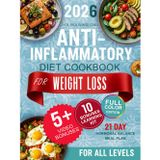 Anti-Inflammatory Diet Cookbook for Weight Loss: Hormonal Balance 21-Day Meal Plan with Healthy Effortless Recipes for all levels to Heal the Immune System, Reduce Chronic Pain and Optimize Gut Healts