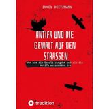 Antifa und die Gewalt auf den Straßen: Von wem die Gewalt ausgeht und wie die Antifa entstanden ist