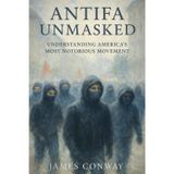 Antifa Unmasked: Understanding America's Most Notorious Movement