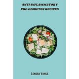 Anti‑Inflammatory Pre‑Diabetes Recipes: Delicious, Whole-Food Meals to Reduce Inflammation, Balance Blood Sugar, and Support Metabolic Health