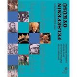 Antik Çağlardan Günümüze - Felsefenin Öyküsü - Christoph Delius Kathleen Wünscher Deniz Sertcan Matthias Gatzmeier