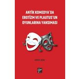 Antik Komedya'da Erotizm ve Plautus'un Oyunlarına Yansıması - Merih Atak