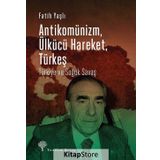 Antikomünizm Ülkücü Hareket Türkeş - Fatih Yaşlı